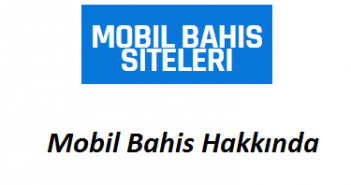 Mobil Bahis Hakkında