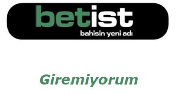 Betist Giremiyorum - Giriş Adresi Nedir?