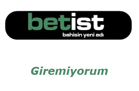 Betist Giremiyorum - Giriş Adresi Nedir?