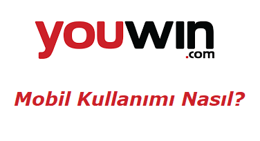 Youwin Mobil Kullanımı Nasıl?