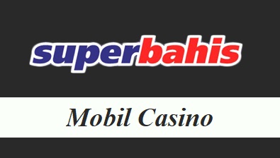 Süperbahis Mobil Casino