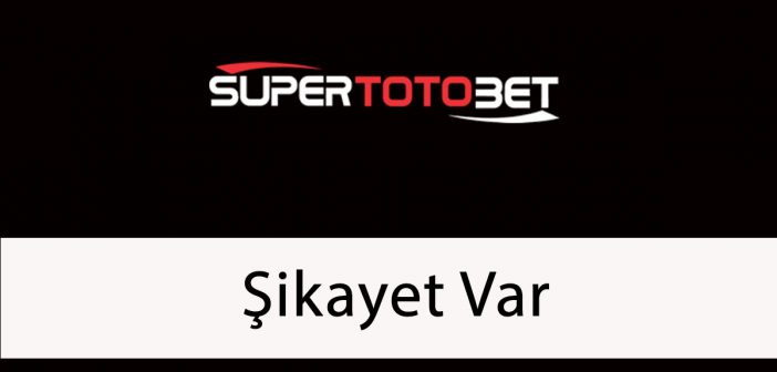 süpertotobetşikayetvar
