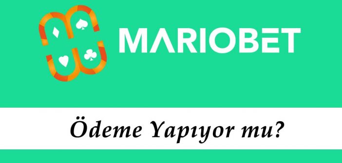 Mariobet Ödeme Yapıyor mu?