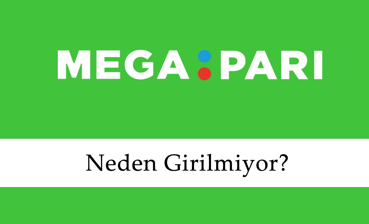 Megapari Neden Girilmiyor