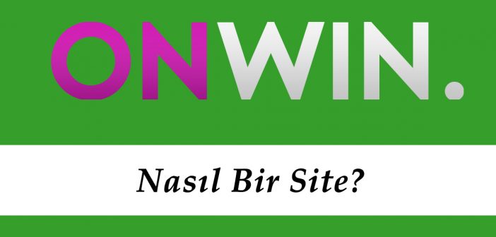 Onwin Nasıl Bir Site?