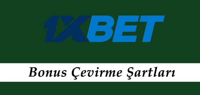 1xbet Bonus Çevirme Şartları