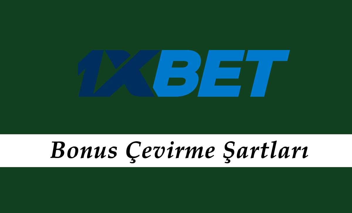 1xbet Bonus Çevirme Şartları