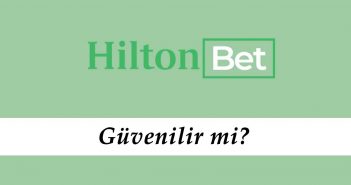 Hiltonbet Güvenilir mi?