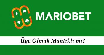 Mariobet Üye Olmak Mantıklı mı?