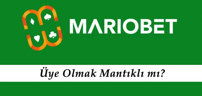 Mariobet Üye Olmak Mantıklı mı?