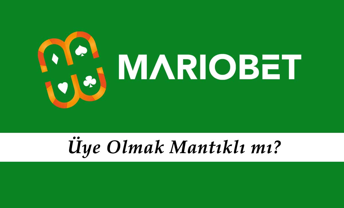 Mariobet Üye Olmak Mantıklı mı?