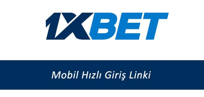 1xbet Mobil Hızlı Giriş Linki