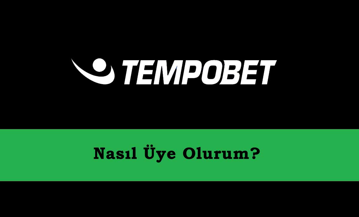 Tempobet Üye Nasıl Olurum?