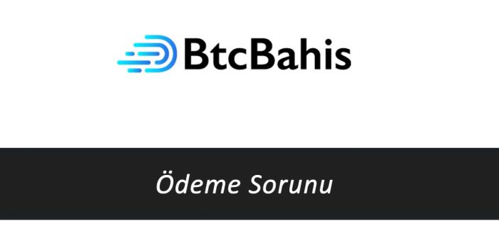 Btcbahis Ödeme Sorunu