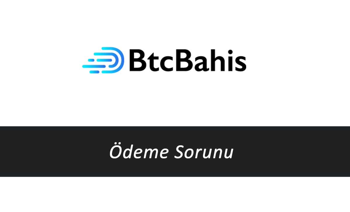 Btcbahis Ödeme Sorunu