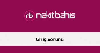 Nakitbahis Giriş Sorunu