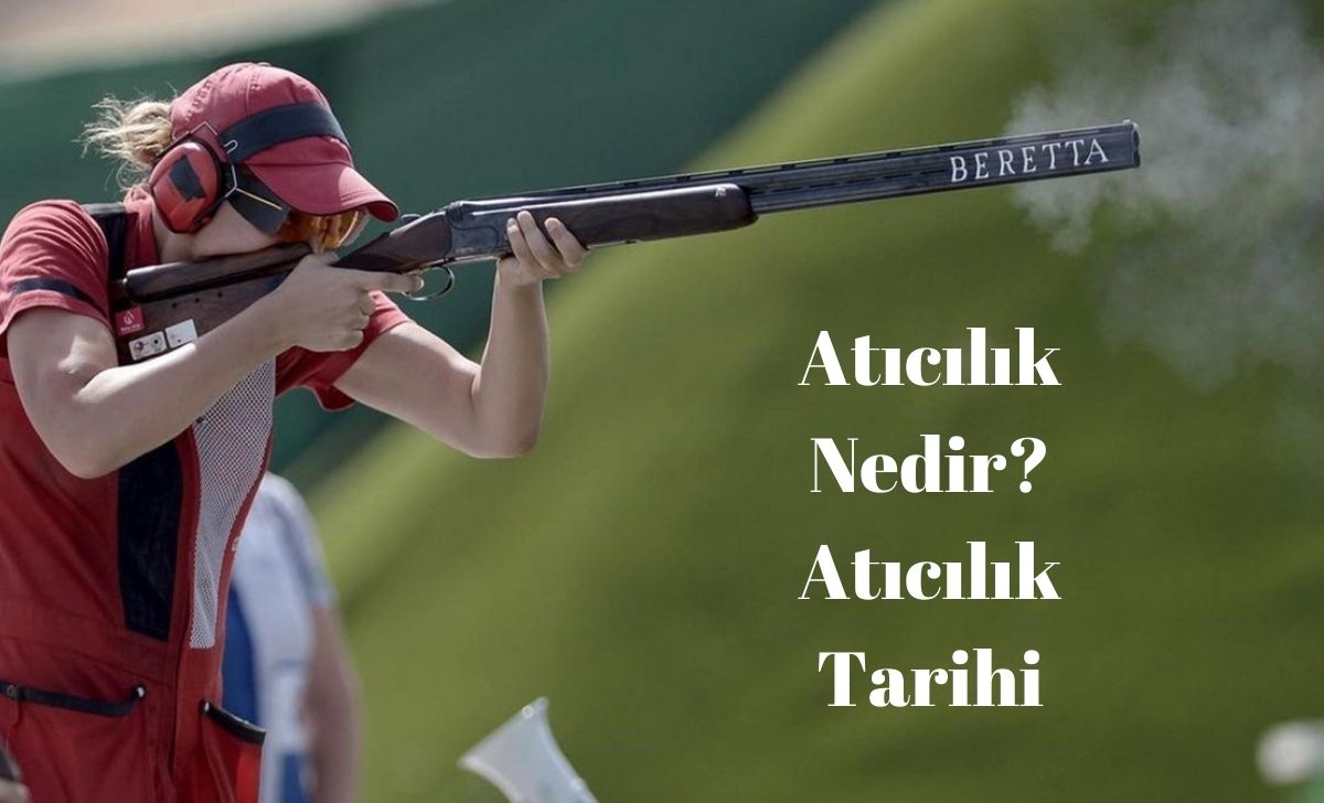 Atıcılık Nedir? Atıcılık Tarihi