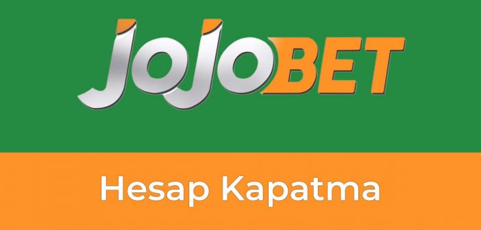 Jojobet Hesap Kapatma 
