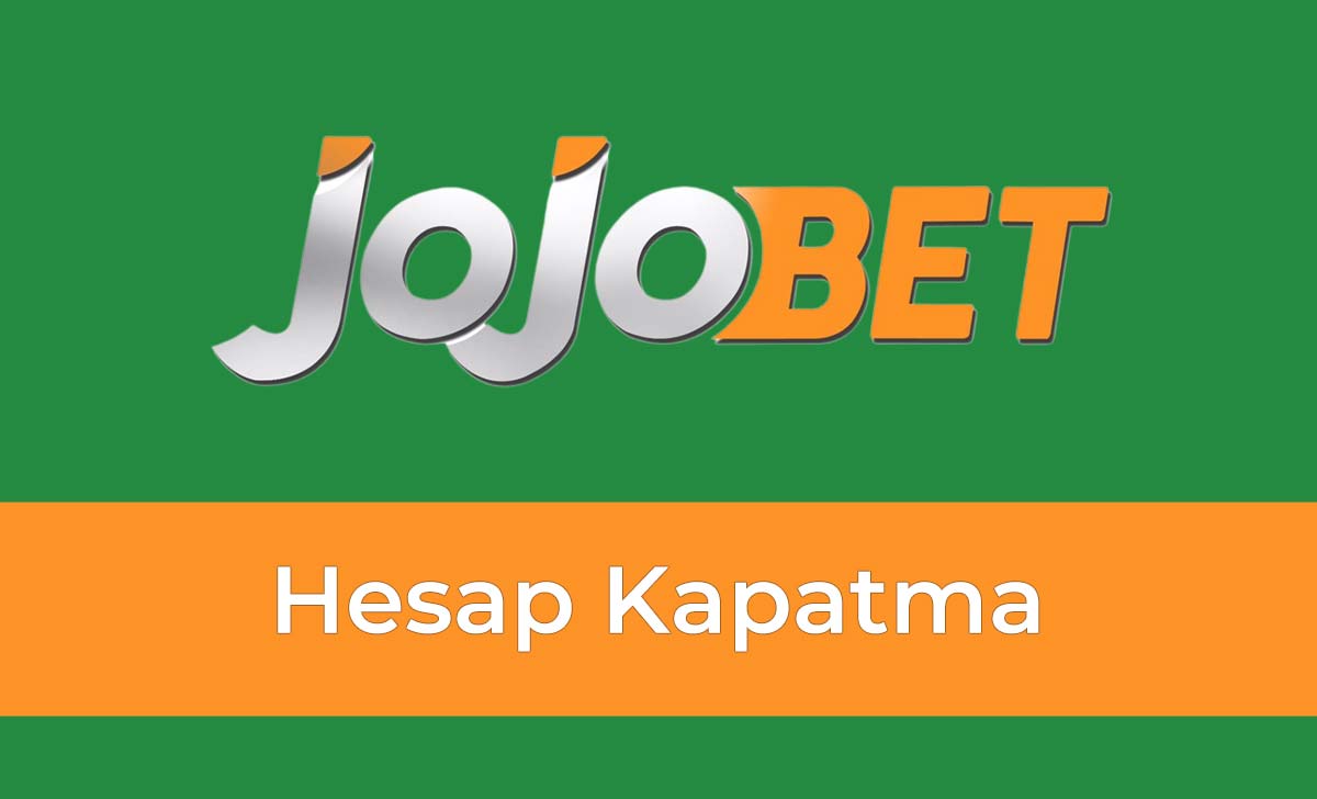 Jojobet Hesap Kapatma 