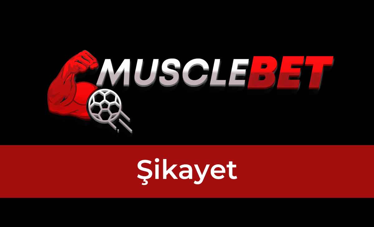 Musclebet Şikayet