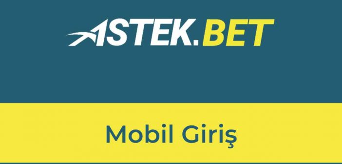 Astekbet Mobil Giriş