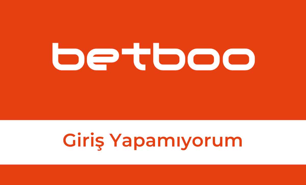 Betboo Giriş Yapamıyorum