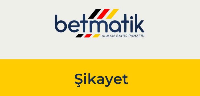 Betmatik Şikayet