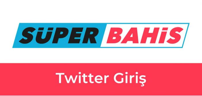 Süperbahis Twitter Giriş