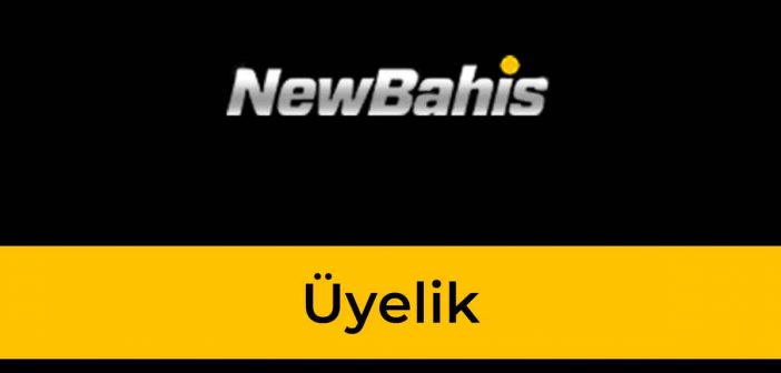 Newbahis Üyelik