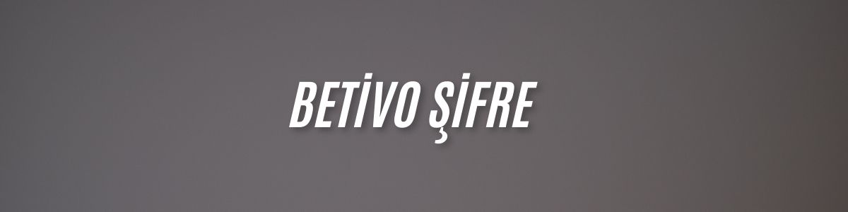 Betivo Şifre
