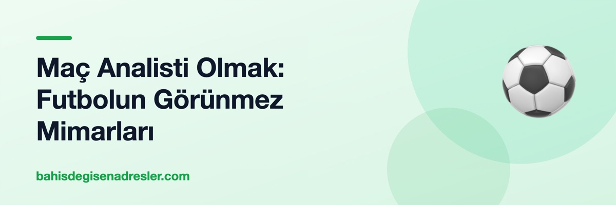 Maç Analisti Olmak: Futbolun Görünmez Mimarları